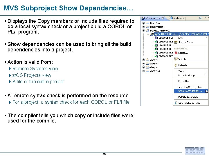 MVS Subproject Show Dependencies… § Displays the Copy members or Include files required to