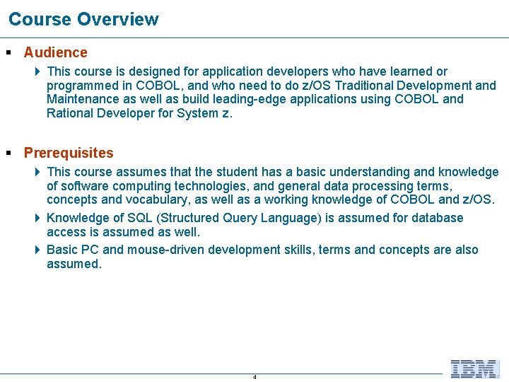 Course Overview § Audience 4 This course is designed for application developers who have