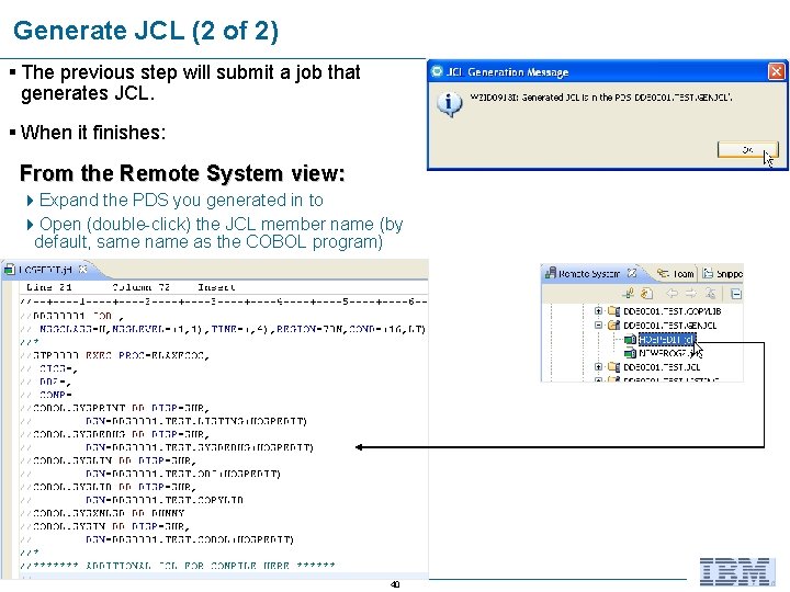 Generate JCL (2 of 2) § The previous step will submit a job that