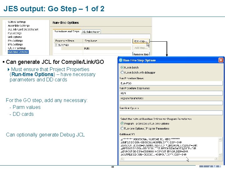 JES output: Go Step – 1 of 2 § Can generate JCL for Compile/Link/GO