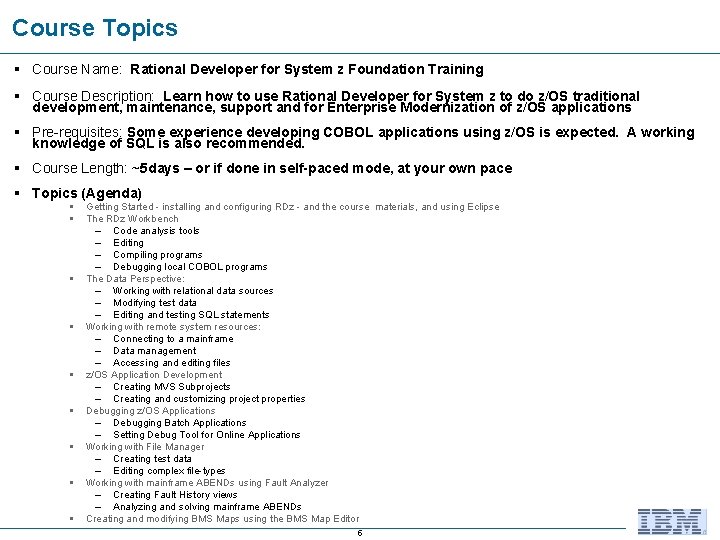 Course Topics § Course Name: Rational Developer for System z Foundation Training § Course