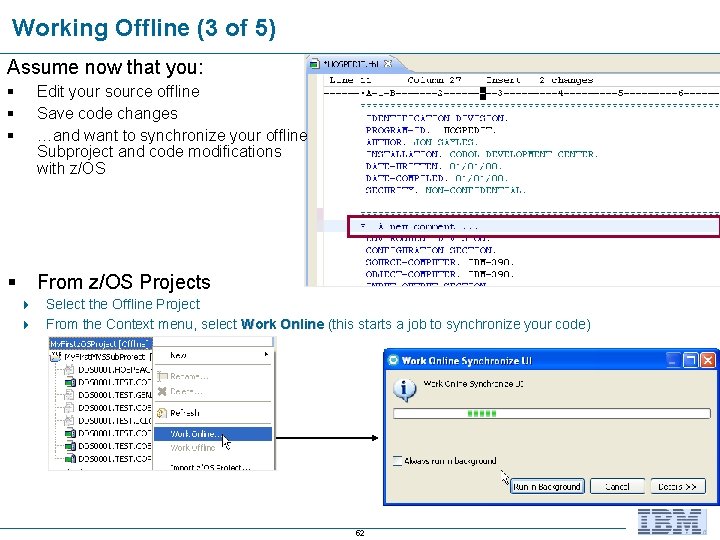 Working Offline (3 of 5) Assume now that you: § § § Edit your