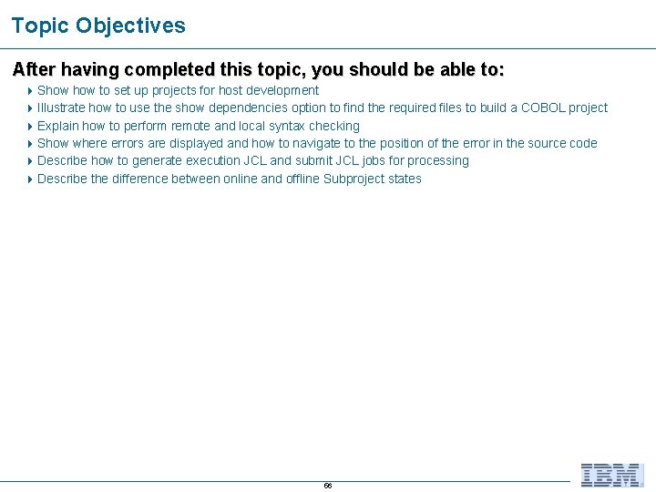 Topic Objectives After having completed this topic, you should be able to: 4 Show