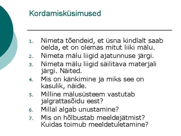 Kordamisküsimused 1. 2. 3. 4. 5. 6. 7. Nimeta tõendeid, et üsna kindlalt saab Kordamisküsimused 1. 2. 3. 4. 5. 6. 7. Nimeta tõendeid, et üsna kindlalt saab