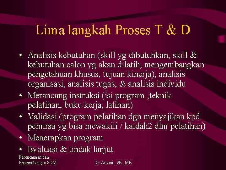 Lima langkah Proses T & D • Analisis kebutuhan (skill yg dibutuhkan, skill &