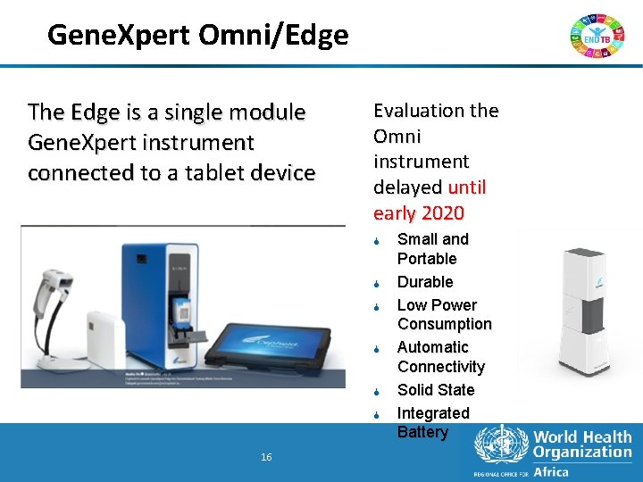 Gene. Xpert Omni/Edge The Edge is a single module Gene. Xpert instrument connected to