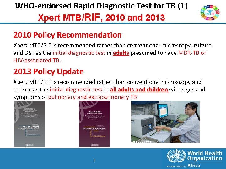 WHO-endorsed Rapid Diagnostic Test for TB (1) Xpert MTB/RIF, 2010 and 2013 2010 Policy