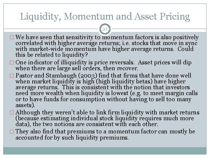 Liquidity, Momentum and Asset Pricing 21 � We have seen that sensitivity to momentum