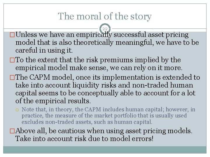 The moral of the story 22 �Unless we have an empirically successful asset pricing