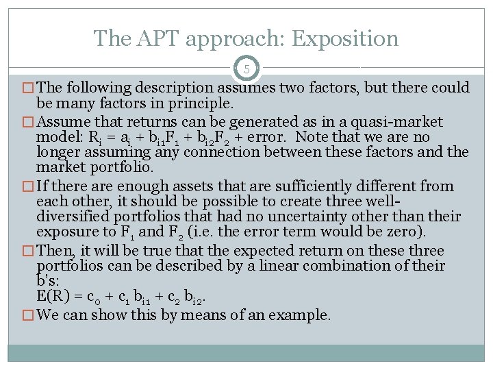 The APT approach: Exposition 5 � The following description assumes two factors, but there