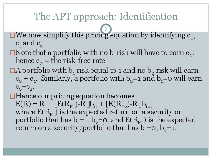 The APT approach: Identification 8 �We now simplify this pricing equation by identifying c