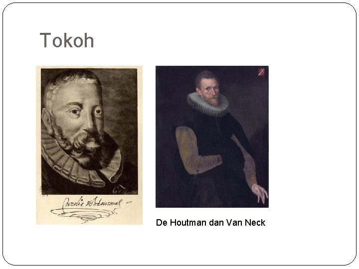 Tokoh De Houtman dan Van Neck 