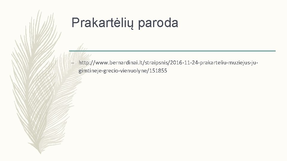 Prakartėlių paroda – http: //www. bernardinai. lt/straipsnis/2016 -11 -24 -prakarteliu-muziejus-jugimtineje-grecio-vienuolyne/151855 