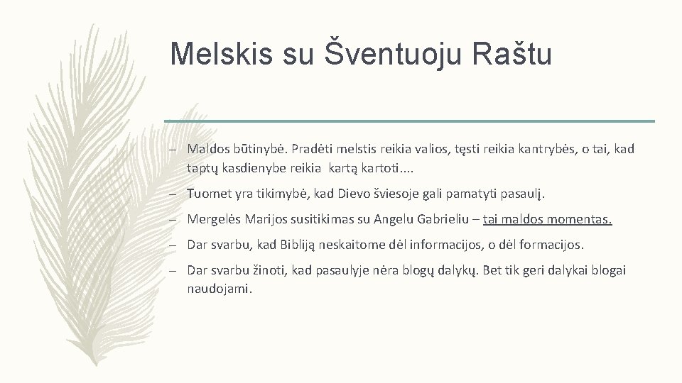 Melskis su Šventuoju Raštu – Maldos būtinybė. Pradėti melstis reikia valios, tęsti reikia kantrybės,