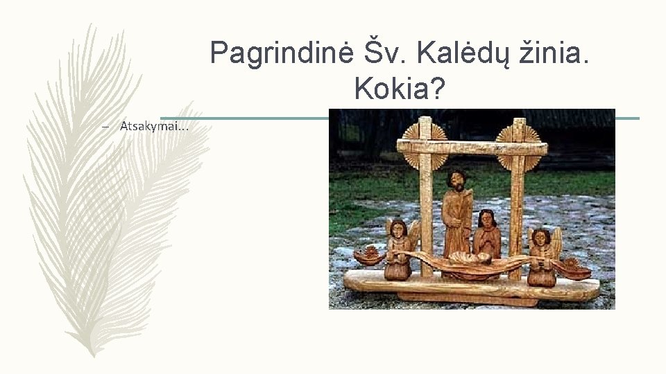 Pagrindinė Šv. Kalėdų žinia. Kokia? – Atsakymai. . . 