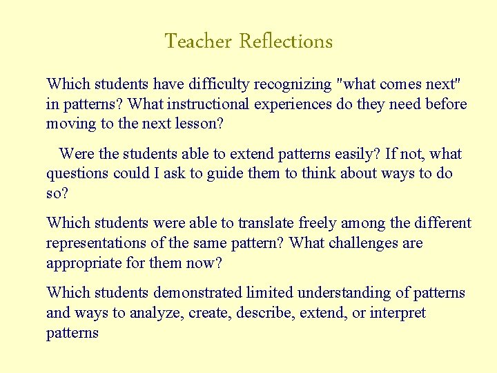 Teacher Reflections Which students have difficulty recognizing "what comes next" in patterns? What instructional