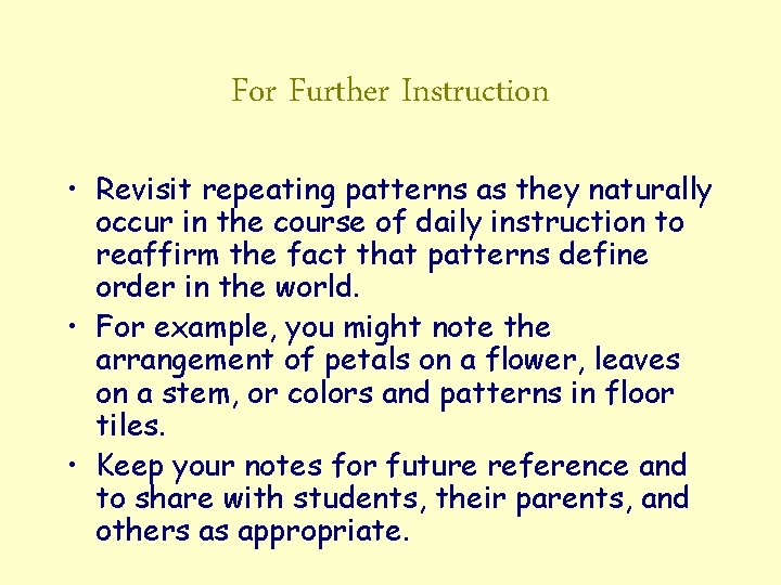 For Further Instruction • Revisit repeating patterns as they naturally occur in the course
