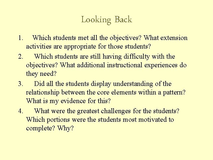 Looking Back 1. Which students met all the objectives? What extension activities are appropriate