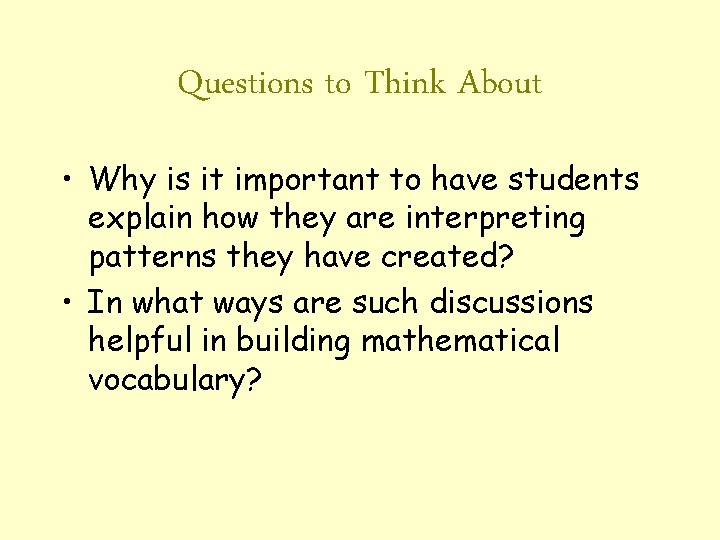 Questions to Think About • Why is it important to have students explain how