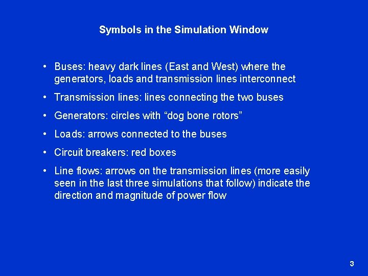 Symbols in the Simulation Window • Buses: heavy dark lines (East and West) where