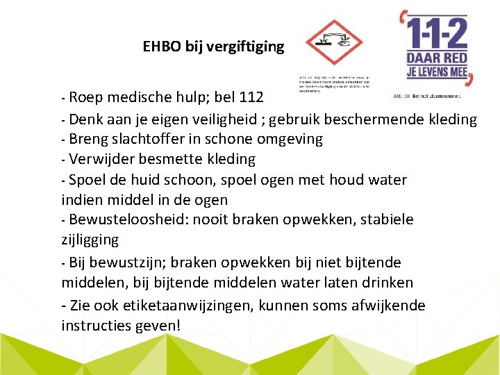 EHBO bij vergiftiging - Roep medische hulp; bel 112 - Denk aan je eigen