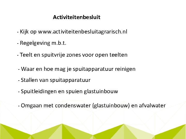 Activiteitenbesluit - Kijk op www. activiteitenbesluitagrarisch. nl - Regelgeving m. b. t. - Teelt