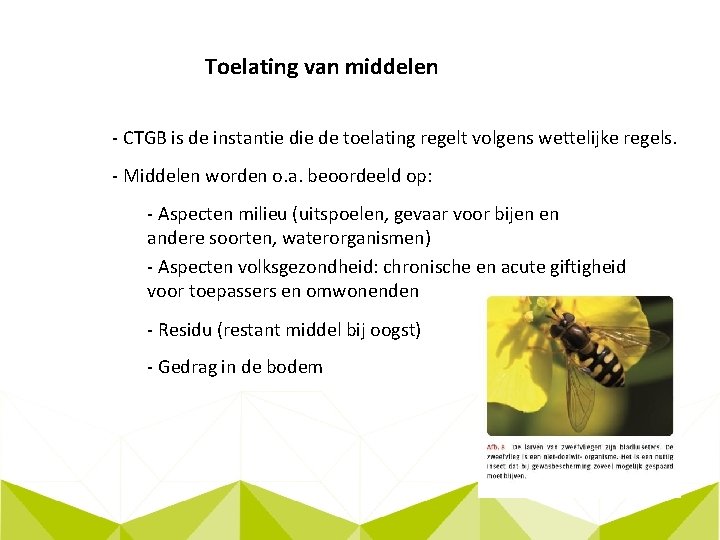 Toelating van middelen - CTGB is de instantie de toelating regelt volgens wettelijke regels.