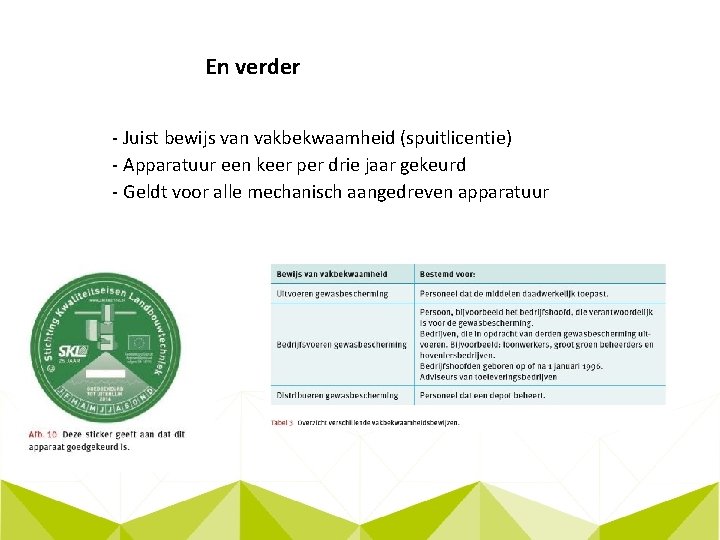 En verder - Juist bewijs van vakbekwaamheid (spuitlicentie) - Apparatuur een keer per drie