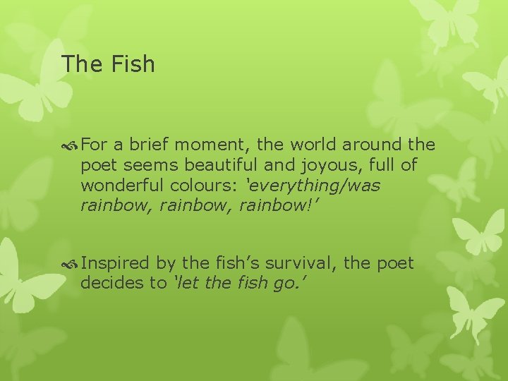 The Fish For a brief moment, the world around the poet seems beautiful and