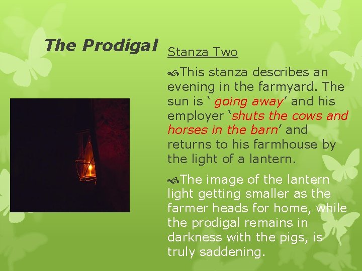 The Prodigal Stanza Two This stanza describes an evening in the farmyard. The sun