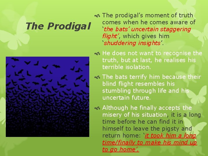 The Prodigal The prodigal’s moment of truth comes when he comes aware of ‘the