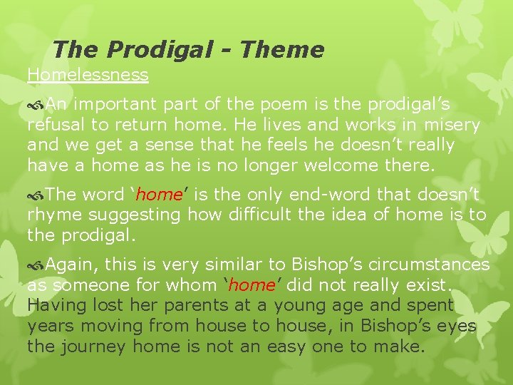 The Prodigal - Theme Homelessness An important part of the poem is the prodigal’s