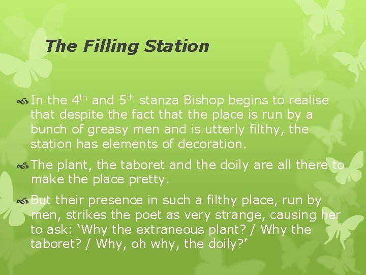 The Filling Station In the 4 th and 5 th stanza Bishop begins to