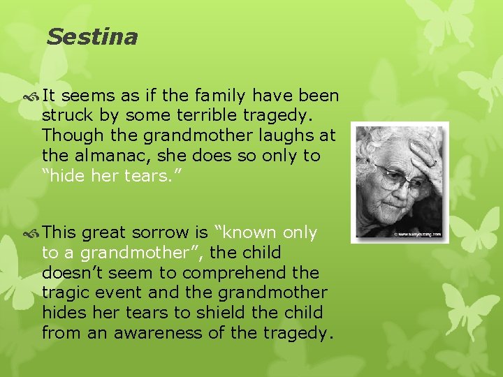 Sestina It seems as if the family have been struck by some terrible tragedy.