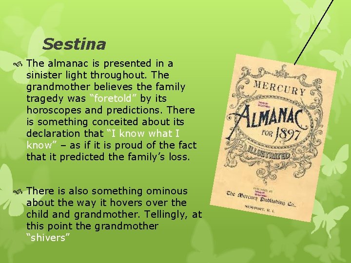 Sestina The almanac is presented in a sinister light throughout. The grandmother believes the