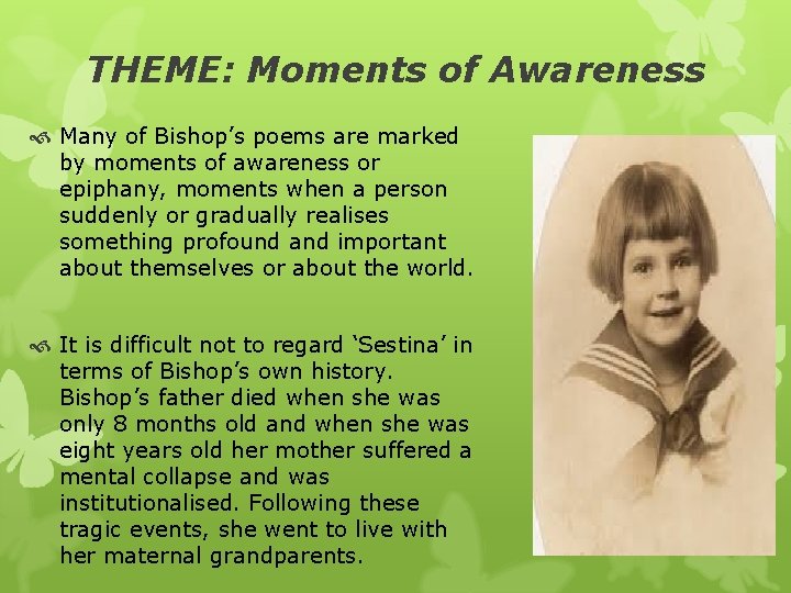 THEME: Moments of Awareness Many of Bishop’s poems are marked by moments of awareness