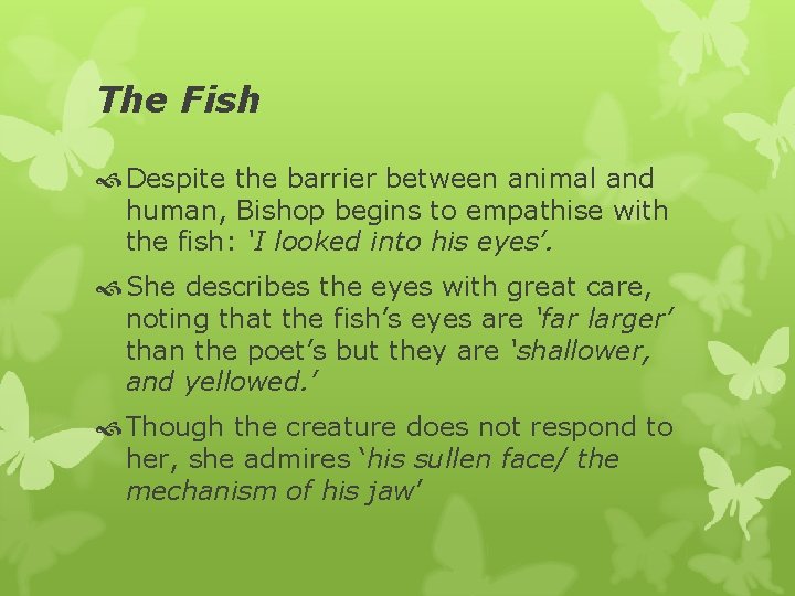 The Fish Despite the barrier between animal and human, Bishop begins to empathise with