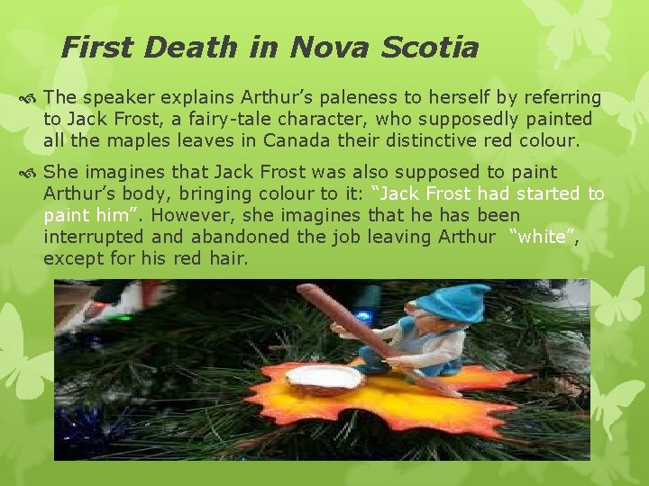 First Death in Nova Scotia The speaker explains Arthur’s paleness to herself by referring