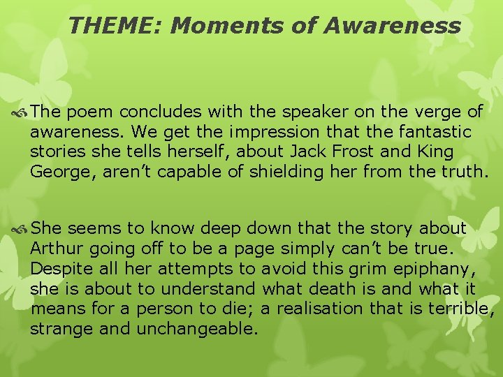 THEME: Moments of Awareness The poem concludes with the speaker on the verge of