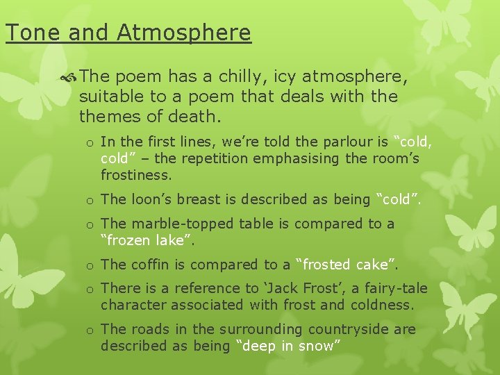 Tone and Atmosphere The poem has a chilly, icy atmosphere, suitable to a poem