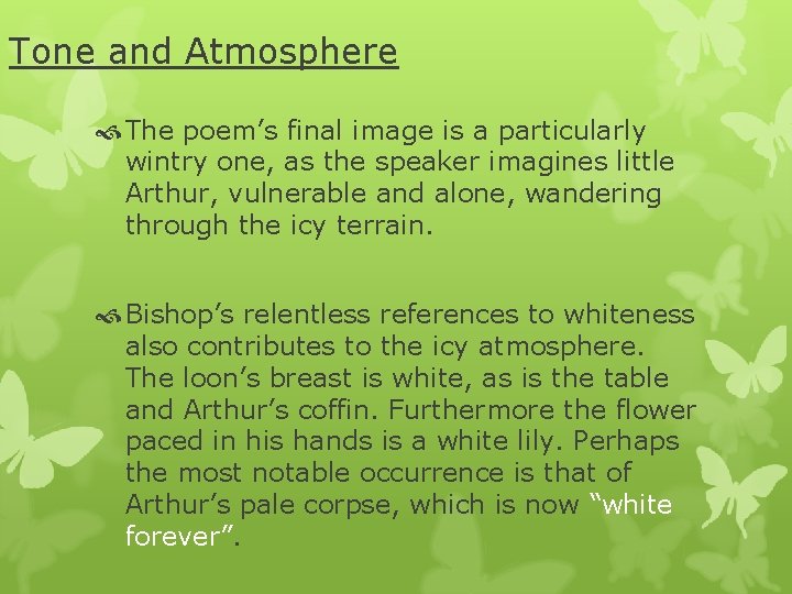 Tone and Atmosphere The poem’s final image is a particularly wintry one, as the