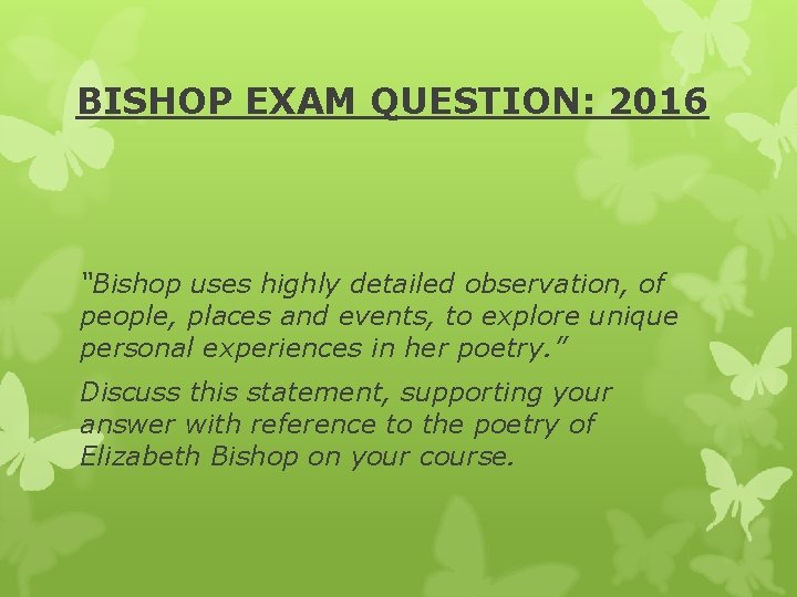 BISHOP EXAM QUESTION: 2016 “Bishop uses highly detailed observation, of people, places and events,