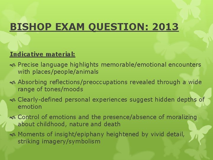 BISHOP EXAM QUESTION: 2013 Indicative material: Precise language highlights memorable/emotional encounters with places/people/animals Absorbing