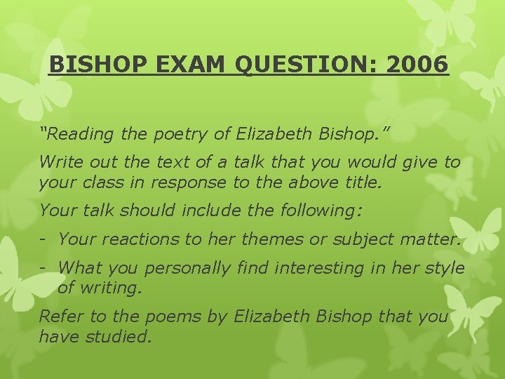 BISHOP EXAM QUESTION: 2006 “Reading the poetry of Elizabeth Bishop. ” Write out the