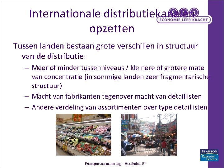 Internationale distributiekanalen opzetten Tussen landen bestaan grote verschillen in structuur van de distributie: –