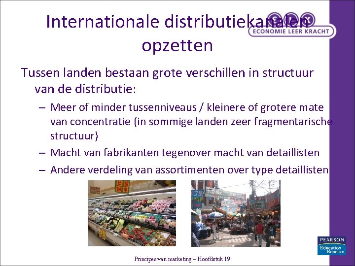 Internationale distributiekanalen opzetten Tussen landen bestaan grote verschillen in structuur van de distributie: – Internationale distributiekanalen opzetten Tussen landen bestaan grote verschillen in structuur van de distributie: –