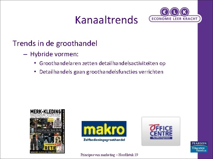 Kanaaltrends Trends in de groothandel – Hybride vormen: • Groothandelaren zetten detailhandelsactiviteiten op •