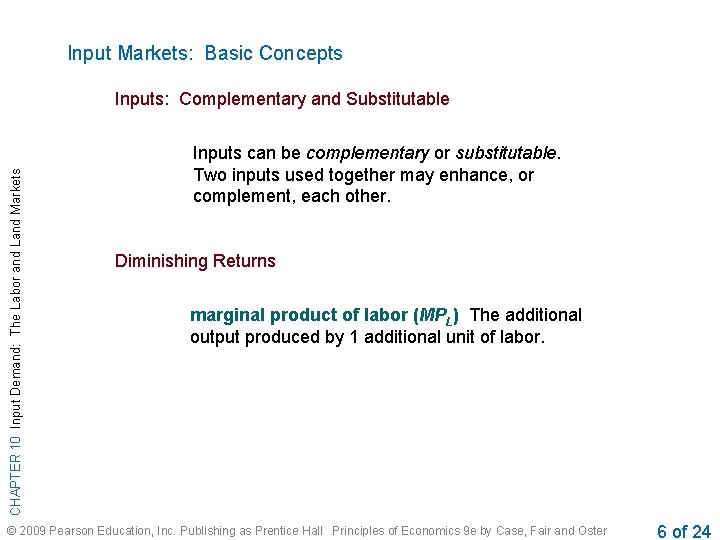 Input Markets: Basic Concepts CHAPTER 10 Input Demand: The Labor and Land Markets Inputs: