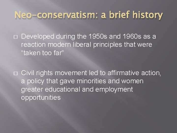 Neo-conservatism: a brief history � Developed during the 1950 s and 1960 s as