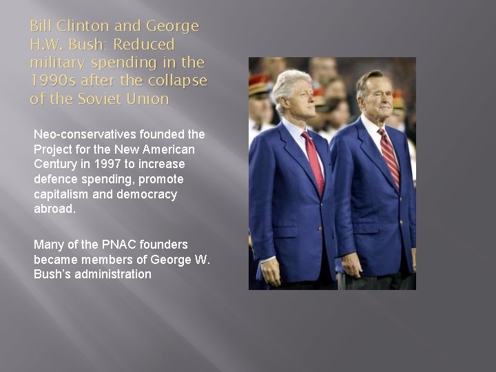Bill Clinton and George H. W. Bush: Reduced military spending in the 1990 s